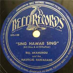 Bill Akamuhou And The Nautical Hawaiians - Sing Hawaii Sing / Lovely Hula Hands flac