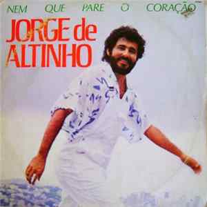 Jorge De Altinho - Nem Que Pare O Coração flac