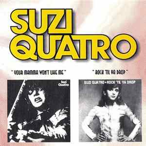 Suzi Quatro - Your Mamma Won't Like Me / Rock 'Til Ya Drop flac