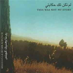 Rim Banna & Henrik Koitzsch - لم تكن تلك الحكاية This Was Not My Story flac