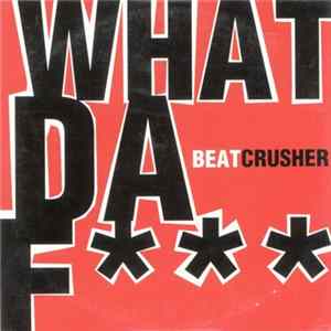 Beatcrusher - What Da F*** flac