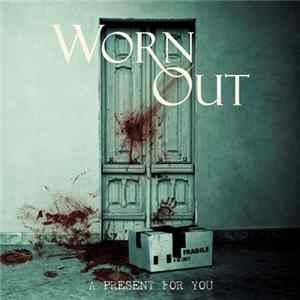 Worn Out - A Present For You flac