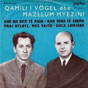 Qamili I Vogël Dhe Mazllum Myezini - Kur Nji Ditë Të Pash flac