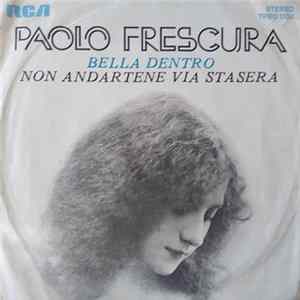 Paolo Frescura - Bella Dentro / Non Andartene Via Stasera flac