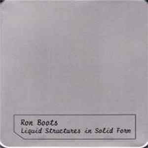Ron Boots - Liquid Structures In Solid Form flac