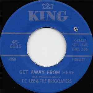 T.C. Lee & The Bricklayers - Get Away From Here / Up & Down The Hill flac