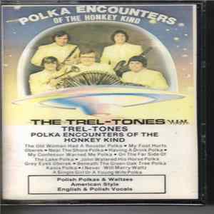 The Trel Tones - Polka Encounters Of The Honkey Kind flac
