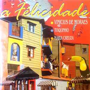 Vinicius De Moraes, Toquinho, Maria Creuza - A Felicidade flac
