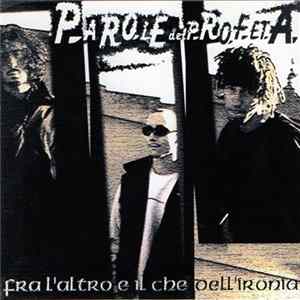 Parole Del Profeta - Fra L'altro E Il Che Dell'ironia flac