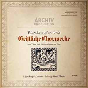 Tomás Luis De Victoria - Regensburger Domchor, Hans Schrems - Geistliche Chorwerke • Sacred Choral Music • Œuvres Religieuses Pour Chœur flac