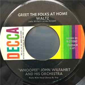 "Whoopee" John Wilfahrt And His Orchestra - Greet The Folks At Home Waltz / Barnyard Blues Polka flac