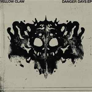 Yellow Claw - Danger Days EP flac