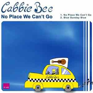 Cabbie Bee - No Place We Can't Go flac