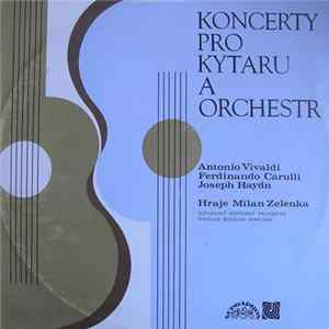 Antonio Vivaldi, Joseph Haydn, Fernando Carulli, Milan Zelenka - Koncerty Pro Kytaru A Orchestr flac