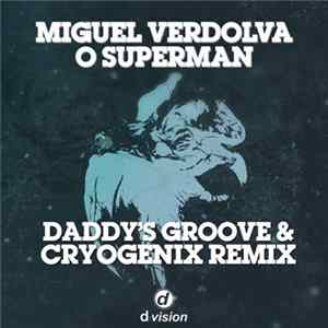 Miguel Verdolva - O Superman (Daddy's Groove & Cryogenix Remix) flac
