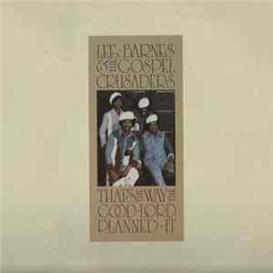 Lee Barnes And The Gospel Crusaders - That's The Way The Good Lord Planned It flac