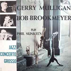 Gerry Mulligan / Bob Brookmeyer - Gerry Mulligan Bob Brookmeyer Play Phil Sunkel's Jazz Concerto Grosso flac