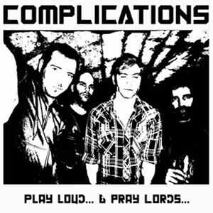 Complications - Play Loud... & Pray Lords... flac