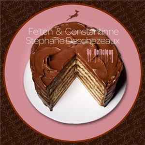 Felten & Constantinne, Stephane Deschezeaux - So Delicious flac