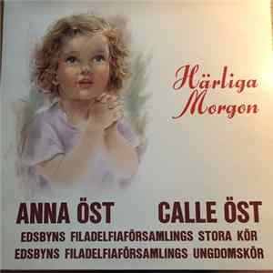 Anna Öst - Calle Öst - Edsbyns Filadelfiaförsamlings Stora Kör - Edsbyns Filadelfiaförsamlings Ungdomskör - Härliga Morgon flac