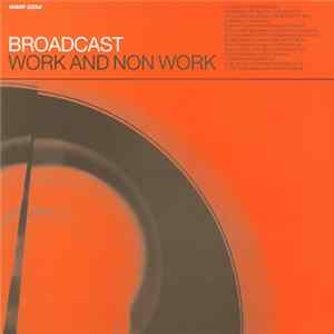 Broadcast - Work And Non Work flac