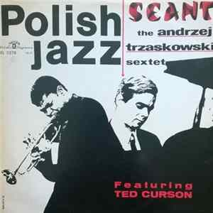 The Andrzej Trzaskowski Sextet Featuring Ted Curson - Seant flac
