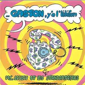 M.C. Loulou Et Les Standardistes - Gaston, Y'a L'téléfon flac
