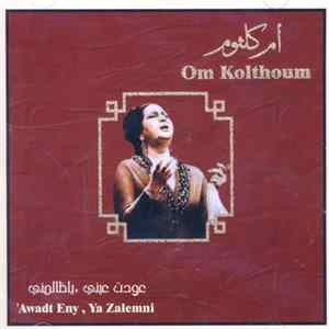Om Kolthoum = ام كلثوم - عودت عيني , يا ظالمني = 'Awadt Eny, Ya Zalemni flac