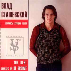 Влад Сташевский - The Best: Remixes By DJ Groove flac