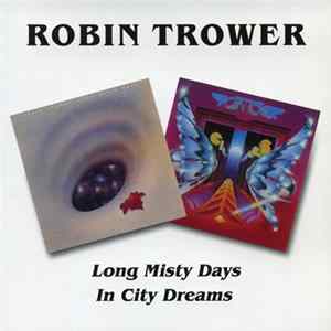 Robin Trower - Long Misty Days / In City Dreams flac