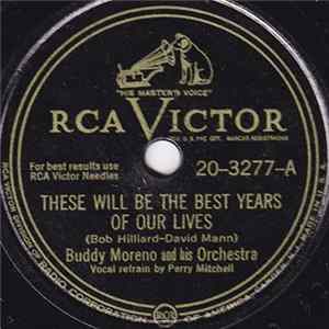 Buddy Moreno And His Orchestra / Charlie Spivak And His Orchestra - These Will Be The Best Years Of Our Lives / From The Land Of The Sky-Blue Waters flac