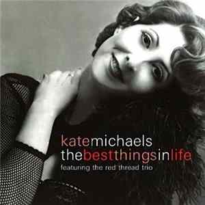 Kate Michaels Featuring The Red Thread Trio - The Best Things In Life flac