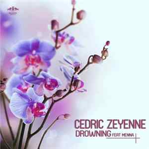 Cedric Zeyenne Feat Menna - Drowning flac