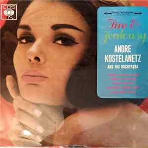 Andre Kostelanetz And His Orchestra - Fire & Jealousy flac