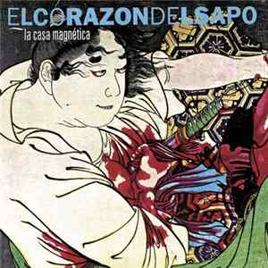 El Corazón Del Sapo - La Casa Magnética flac