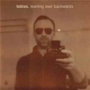 Tobias. - Leaning Over Backwards flac