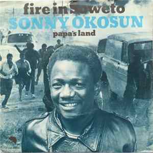 Sonny Okosun - Fire In Soweto / Papa's Land flac