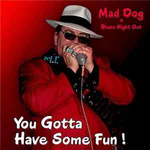Mad Dog & Blues Night Out - You Gotta Have Some Fun! flac