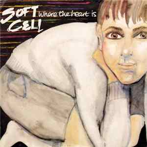 Soft Cell - Where The Heart Is flac