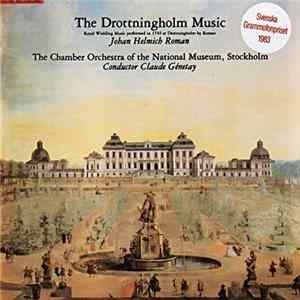 Johan Helmich Roman, The Chamber Orchestra Of The National Museum, Stockholm, Claude Génetay - The Drottningholm Music (Royal Wedding Music Performed In 1744 At Drottningholm By Roman) flac