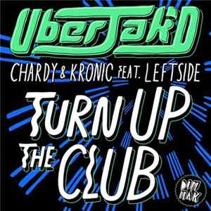 Uberjak'd, Chardy & Kronic Feat. Leftside - Turn Up The Club flac