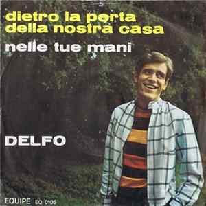 Delfo - Dietro La Porta Della Nostra Casa / Nelle Tue Mani flac