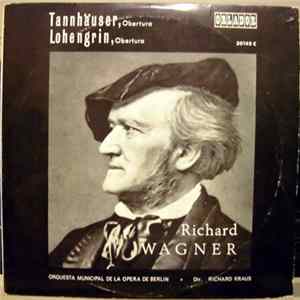 Richard Wagner, Richard Kraus, Orquesta Municipal De La Opera De Berlin - Tannhäuser, Obertura / Lohengrin, Obertura flac