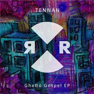 Tennan - Ghetto Gospel EP flac