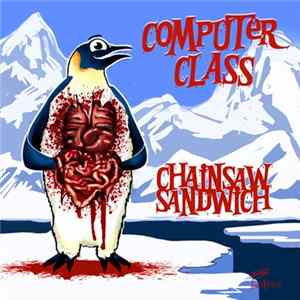 Computer Class - Chainsaw Sandwich flac