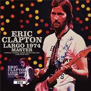 Eric Clapton - Largo 1974 Master flac