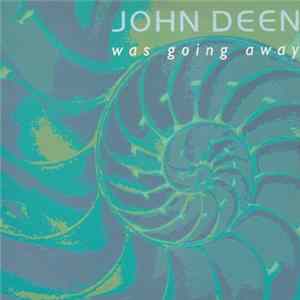 John Deen - Was Going Away flac