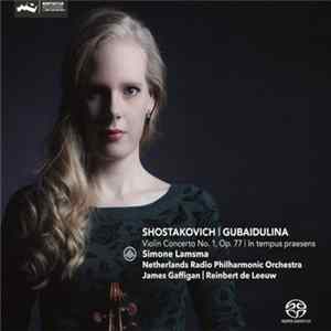 Shostakovich, Gubaidulina, Simone Lamsma, Netherlands Radio Philharmonic Orchestra, James Gaffigan, Reinbert de Leeuw - Shostakovich: Violin Concerto No. 1, Op. 77; Gubaidulina: In Tempus Praesens flac