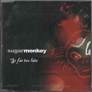 Sugarmonkey - So Far Too Late flac