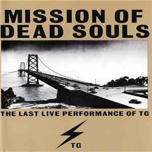 Throbbing Gristle - Mission Of Dead Souls – The Last Live Performance Of TG flac